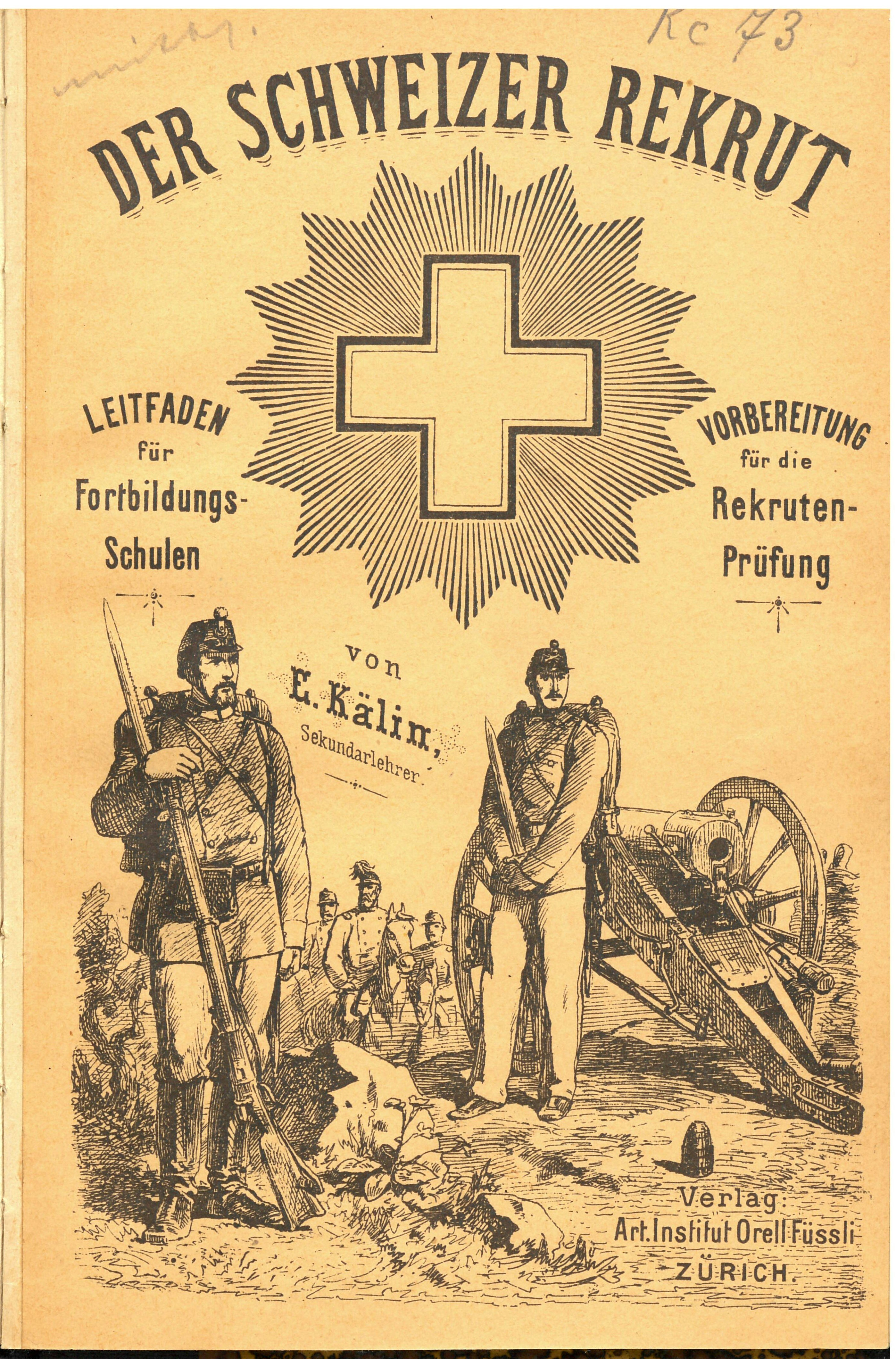 Der Schweizer Rekrut. Leitfaden für Fortbildungs-Schulen. Vorbereitung für die Rekruten-Prüfung. 9. Auflage, Zürich 1910.